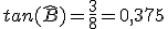 tan(\hat{B})=\frac{3}{8}=0,375